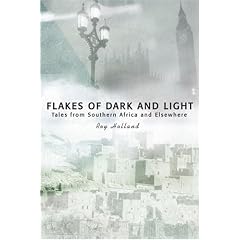 Flakes of Dark and Light: Tales from Southern Africa and Elsewhere