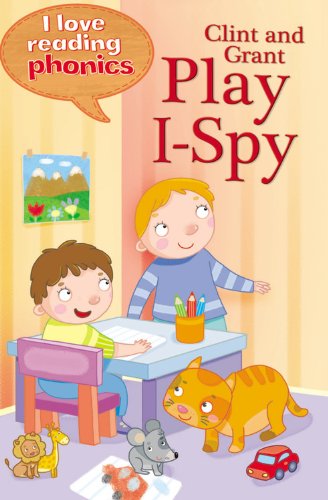 Clint and Grant Play I-Spy (I Love Reading Phonics Level 1)