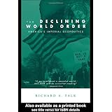 The Declining World Order: America's Imperial Geopolitics (Global Horizons)