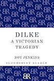 Dilke : a Victorian tragedy