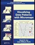Visualizing Data Patterns with Micromaps (Chapman & Hall/CRC Interdisciplinary Statistics)
