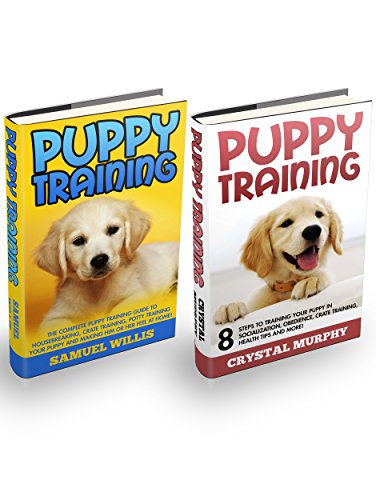 Puppy Training Box Set: 8 Steps To Training Your Puppy In Socialization, Obedience, Health Tips And More! + The Complete Puppy Training Guide To Housebreaking And Potty Training Your Puppy, by Crystal Murphy, Samuel Willis
