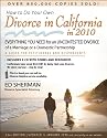 How to Do Your Own Divorce in California in 2010: Everything You Need for an Uncontested Divorce of a Marriage or a Domestic Partnership