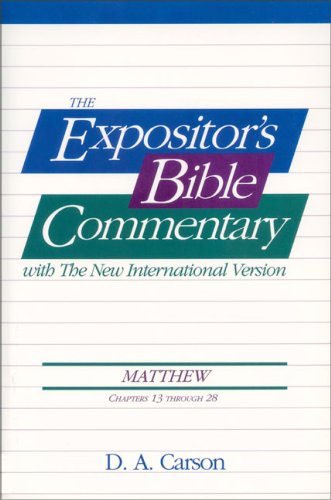D.A. Carson: Matthew 13-28 (Expositor's Bible Commentary)