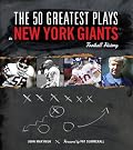 The 50 Greatest Plays in New York Giants Football History (50 Greatest Plays the 50 Greatest Plays) (50 Greatest Plays)