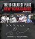 The 50 Greatest Plays in New York Giants Football History (50 Greatest Plays the 50 Greatest Plays) (50 Greatest Plays)
