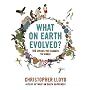 What on Earth Evolved?: 100 Species That Changed the World