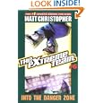 The Extreme Team #6: Into the Danger Zone by Matt Christopher