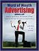 Word of Mouth Advertising Online & Off: How to Spark Buzz, Excitement, and Free Publicity for Your Business or Organizationùwith Little or No Money