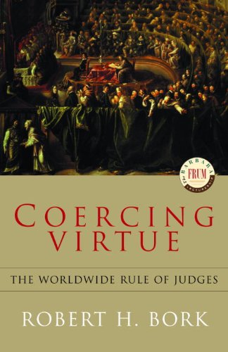 coercing virtue the worldwide rule of judges the barbara frum lectureship