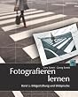 Fotografieren lernen, Band 2: Bildgestaltung und Bildsprache