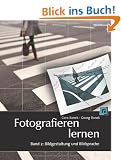 Fotografieren lernen, Band 2: Bildgestaltung und Bildsprache