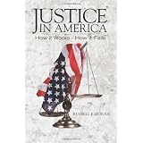 Justice in America: How it Works - How it Fails