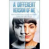 A different version of me: How to effectively change bad habits to become a better you. (Psychological series)