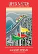Life's A Bitch And Then You Change Your Attitude: 5 Secrets to Taming Life's Roller Coaster and Building Resilience