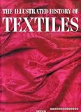 The Illustrated history of textiles