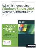 Produkt-Bild: Administrieren einer Microsoft Windows Server 2003-Netzwerkinfrastruktur: Original Microsoft Training: Examen 70-291: Praktisches Selbststudium und Pr&uuml;fungsvorbereitung, m. 2 CD-ROMs