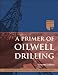 A Primer of Oilwell Drilling, 7th Ed.