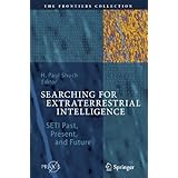 Searching for Extraterrestrial Intelligence: SETI Past, Present, and Future (The Frontiers Collection)