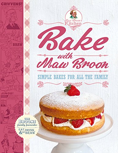 Bake with Maw Broon: Simple Bakes for all the Family