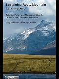 Sustaining Rocky Mountain Landscapes: Science, Policy, and Management for the Crown of the Continent Ecosystem (Rff Press)
