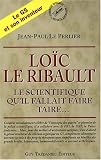Lo�c Le Ribault : Le scientifique qu'il fallait faire taire...
