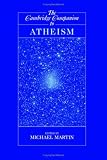 The Cambridge Companion to Atheism (Cambridge Companions to Philosophy)