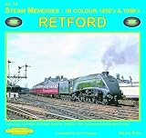 Steam Memories in Colour 1950s & 1960s Retford: No 55: Including the Motive Power Depots, Station, Flat Crossing and the Main Lines