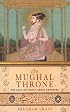 The Mughal Throne: The Saga of India's Great Emperors