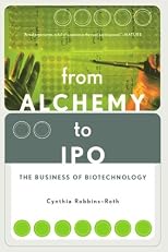 From Alchemy to IPO The Business of Biotechnology