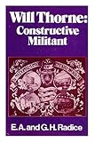 Will Thorne : constructive militant : a study in new unionism and new politics