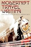 Modernist travel writing : intellectuals abroad