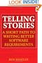 Telling Stories: A Short Path to Writing Better Software Requirements