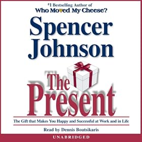 The Present: Enjoying Your Work and Life in Changing Times (Unabridged)