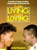 Healthy living, healthy loving : a guide to happy, healthy relationships and family life