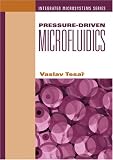 Pressure-Driven Microfluidics (Artech House Integrated Microsystems)