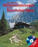 Die sch�nsten H�ttentouren in den bayerischen Alpen: 50 Touren f�r jeden Geschmack - Simon  Auer