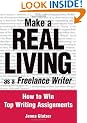 Make a Real Living as a Freelance Writer: How to Win Top Writing Assignments
