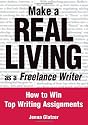 Make a Real Living as a Freelance Writer: How to Win Top Writing Assignments