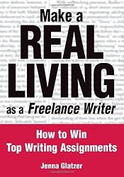Make a Real Living as a Freelance Writer: How to Win Top Writing Assignments
