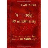Die Wissenschaft der Wunscherf�llung: Was steckt hinter dem Law of Attraction?von "Rupert Reichman"