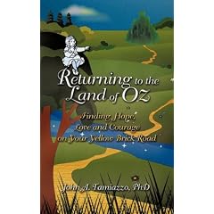 Returning to the Land of Oz: Finding Hope, Love and Courage on Your Yellow Brick Road