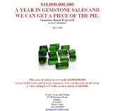 $18,000,000,000 a Year in Gemstone Sales and Here is How You Can Get Some of That Pie! (Gemstones Projects)