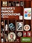 Brewer's Famous Quotations: 5,000 Quotations and the Stories Behind Them