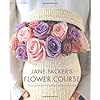 Jane Packer's Flower Course