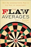 The Flaw of Averages: Why We Underestimate Risk in the Face of Uncertainty