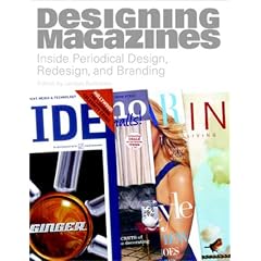 Designing Magazines: Inside Periodical Design, Redesign, and Branding