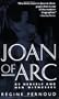 Joan of Arc: By Herself and Her Witnesses