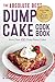 The Absolute Best Dump Cake Cookbook: More Than 60 Tasty Dump Cakes