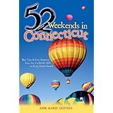 52 weekends in connecticut day trips  easy getaways from the litchfield hills to long island sound